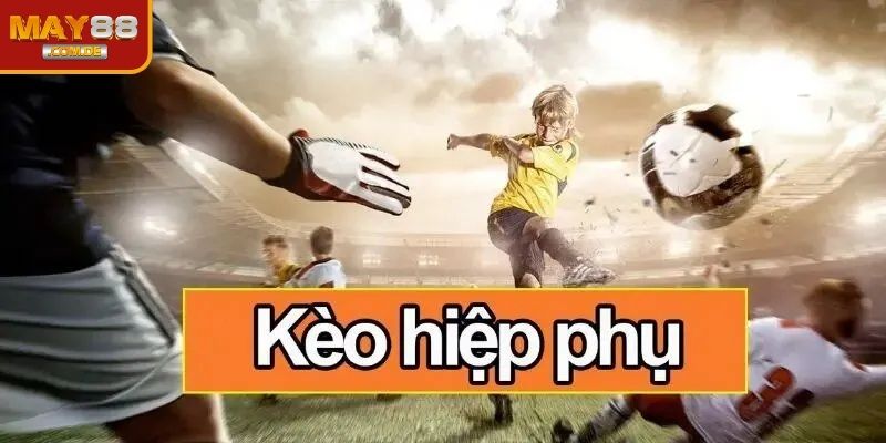 Kèo hiệp phụ trận đấu của kịch tính và bất ngờ